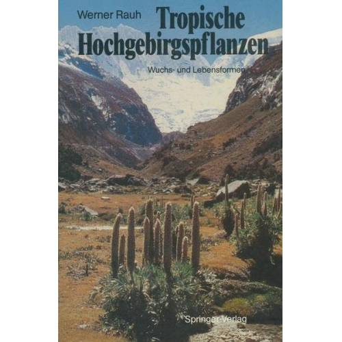 Werner Rauh - Tropische Hochgebirgspflanzen