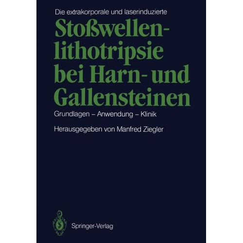 M. Ziegler - Die extrakorporale und laserinduzierte Stoßwellenlithotripsie bei Harn- und Gallensteinen