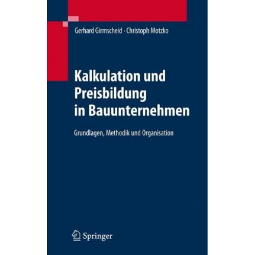 Christoph Motzko & Gerhard Girmscheid - Kalkulation und Preisbildung in Bauunternehmen