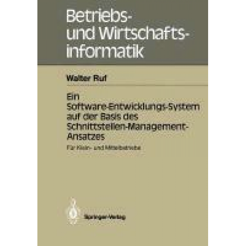 Walter Ruf - Ein Software-Entwicklungs-System auf der Basis des Schnittstellen-Management-Ansatzes