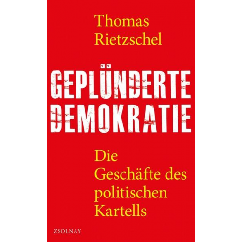 Thomas Rietzschel - Geplünderte Demokratie