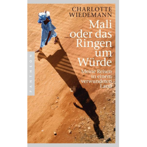 Charlotte Wiedemann - Mali oder das Ringen um Würde