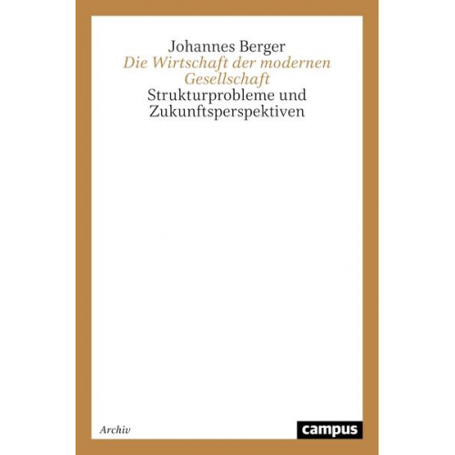 Johannes Berger - Die Wirtschaft der modernen Gesellschaft