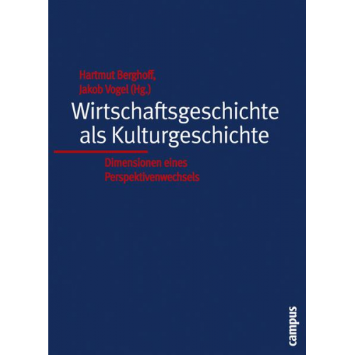 Hartmut Berghoff & Jakob Vogel - Wirtschaftsgeschichte als Kulturgeschichte