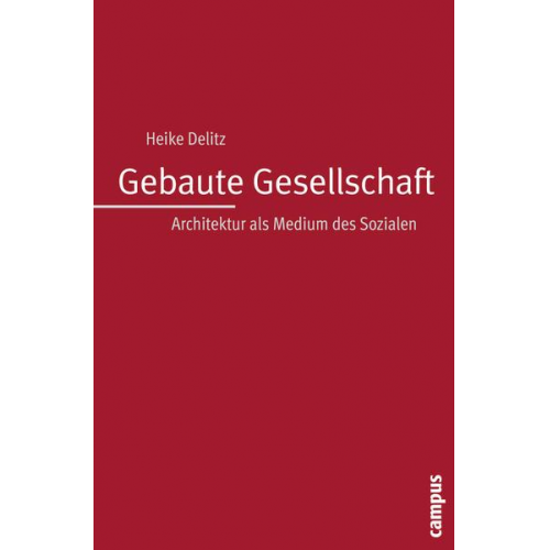 Heike Delitz - Gebaute Gesellschaft