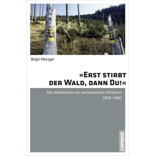 Birgit Metzger - »Erst stirbt der Wald, dann du!«