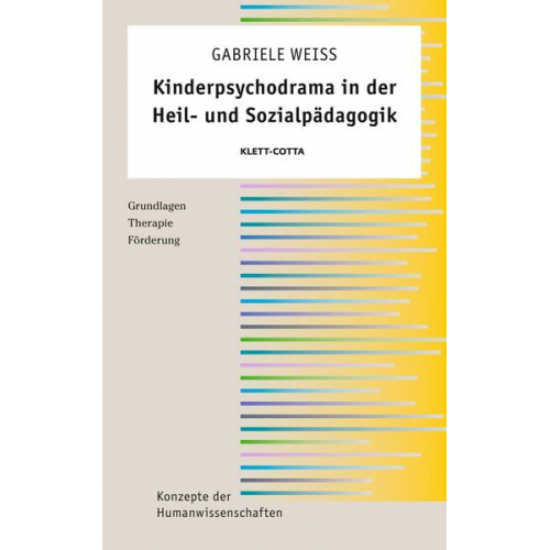 Gabriele Weiss - Kinderpsychodrama in der Heil- und Sozialpädagogik (Konzepte der Humanwissenschaften)