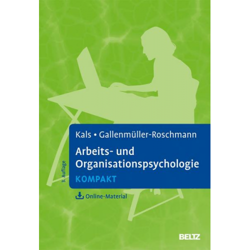 Elisabeth Kals & Jutta Gabriele Gallenmüller-Roschmann - Arbeits- und Organisationspsychologie kompakt