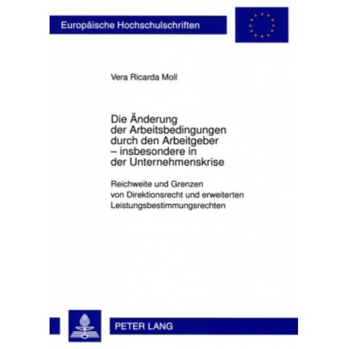 Vera Moll - Die Änderung der Arbeitsbedingungen durch den Arbeitgeber – insbesondere in der Unternehmenskrise