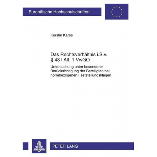 Kerstin Kares - Das Rechtsverhältnis i. S. v. § 43 I Alt. 1 VwGO