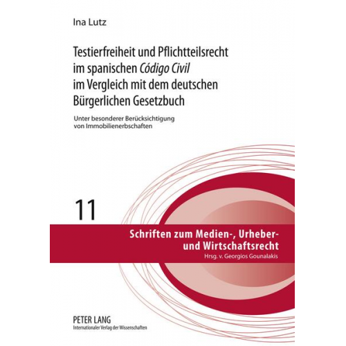 Ina Lutz - Testierfreiheit und Pflichtteilsrecht im spanischen «Código Civil» im Vergleich mit dem deutschen Bürgerlichen Gesetzbuch