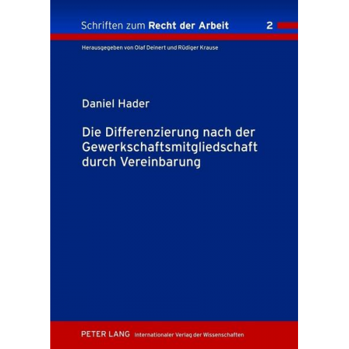 Daniel Hader - Die Differenzierung nach der Gewerkschaftsmitgliedschaft durch Vereinbarung