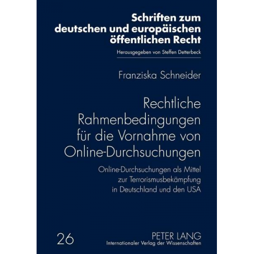 Franziska Schneider - Rechtliche Rahmenbedingungen für die Vornahme von Online-Durchsuchungen