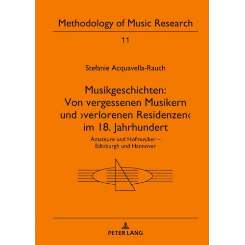 Stefanie Acquavella-Rauch - Musikgeschichten: Von vergessenen Musikern und ›verlorenen Residenzen‹ im 18. Jahrhundert