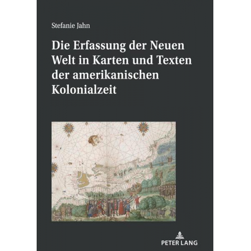 Stefanie Jahn - Die Erfassung der Neuen Welt in Karten und Texten der amerikanischen Kolonialzeit