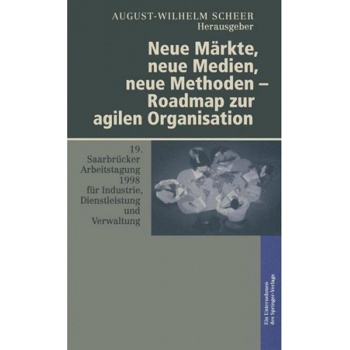 Neue Märkte, neue Medien, neue Methoden — Roadmap zur agilen Organisation