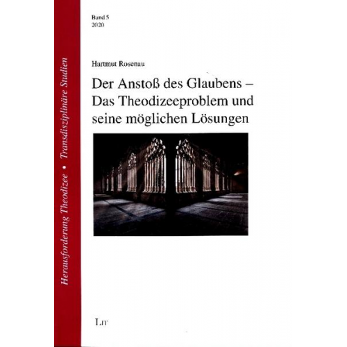 Hartmut Rosenau - Der Anstoß des Glaubens - Das Theodizeeproblem und seine möglichen Lösungen