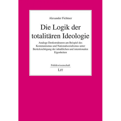 Alexander Fichtner - Fichtner, A: Logik der totalitären Ideologie