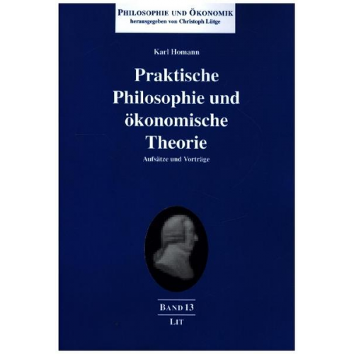 Karl Homann - Homann, K: Praktische Philosophie und ökonomische Theorie