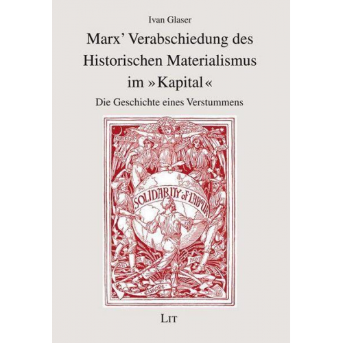 Ivan Glaser - Marx' Verabschiedung des Historischen Materialismus im 'Kapital