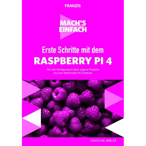 Christian Immler - Mach's einfach: Erste Schritte Raspberry Pi 4