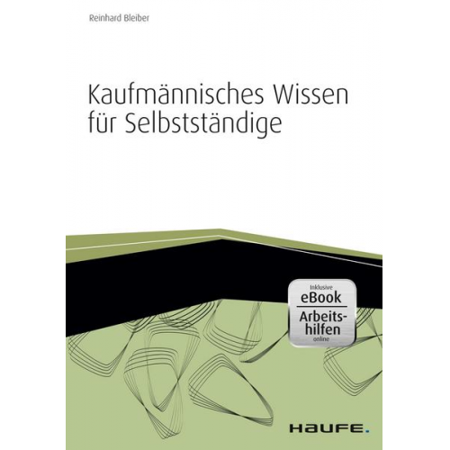 Reinhard Bleiber - Kaufmännisches Wissen für Selbstständige - inkl. Arbeitshilfen online