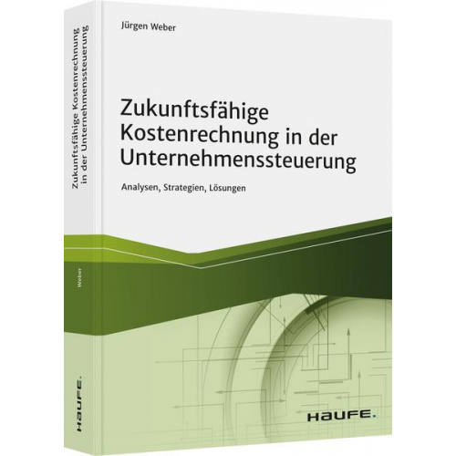 Jürgen Weber - Zukunftsfähige Kostenrechnung in der Unternehmenssteuerung