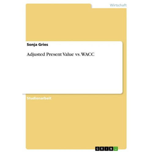 Sonja Gries - Adjusted Present Value vs. WACC