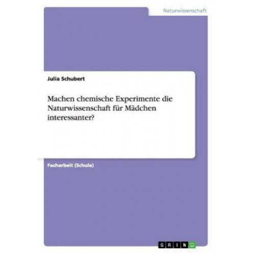 Julia Schubert - Machen chemische Experimente die Naturwissenschaft für Mädchen interessanter?