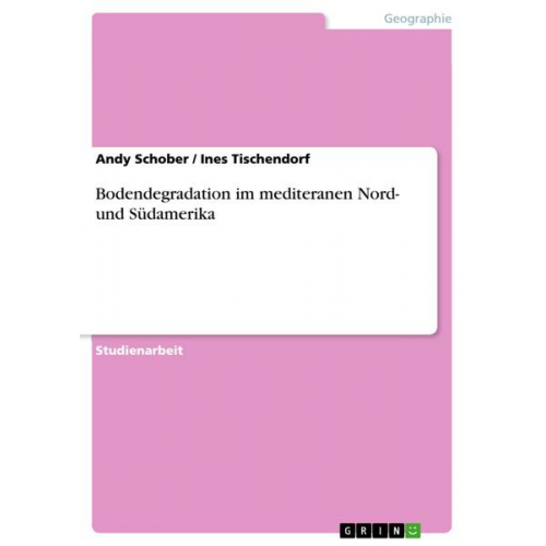 Ines Tischendorf & Andy Schober - Bodendegradation im mediteranen Nord- und Südamerika