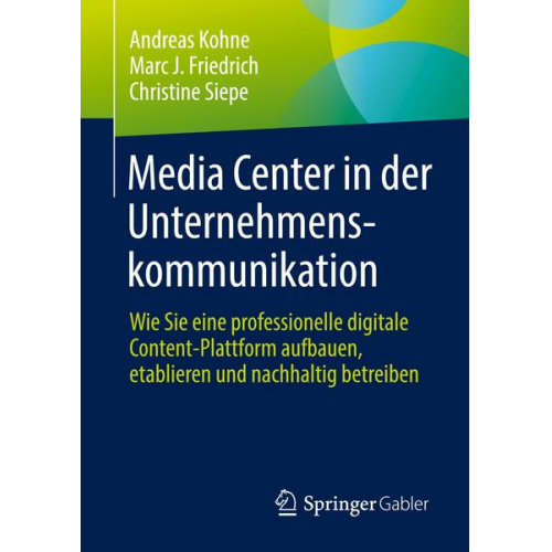 Andreas Kohne & Marc J. Friedrich & Christine Siepe - Media Center in der Unternehmenskommunikation