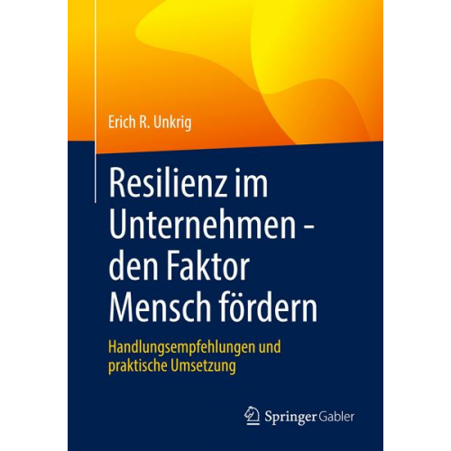 Erich R. Unkrig - Resilienz im Unternehmen - den Faktor Mensch fördern