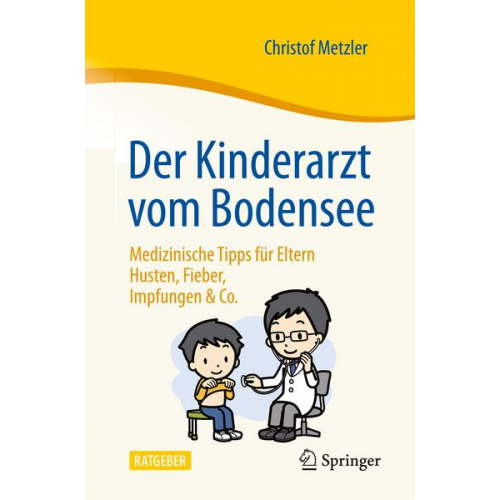 Christof Metzler - Der Kinderarzt vom Bodensee – Medizinische Tipps für Eltern