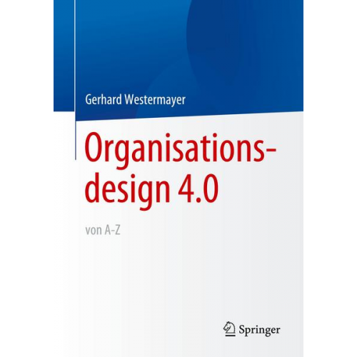 Gerhard Westermayer - Organisationsdesign 4.0 von A-Z.