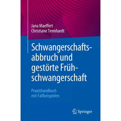 Jana Maeffert & Christiane Tennhardt - Schwangerschaftsabbruch und gestörte Frühschwangerschaft