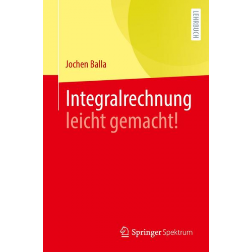 Jochen Balla - Integralrechnung leicht gemacht!