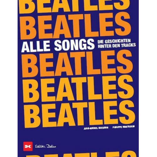 Jean-Michel Guesdon & Philippe Margotin - Beatles - Alle Songs