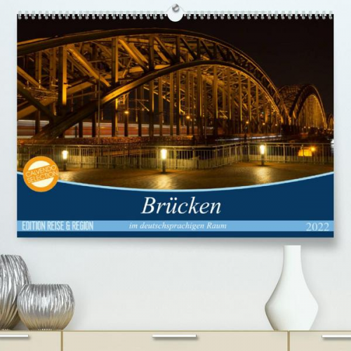 Michael Bogumil - Brücken im deutschsprachigen Raum (Premium, hochwertiger DIN A2 Wandkalender 2022, Kunstdruck in Hochglanz)