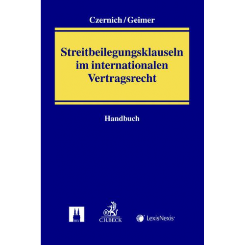 Dietmar Czernich & Reinhold Geimer - Handbuch der Streitbeilegungsklauseln im internationalen Vertragsrecht