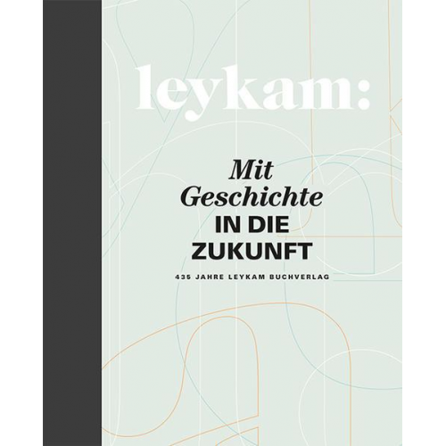 Herwig Hösele - Leykam – Mit Geschichte in die Zukunft