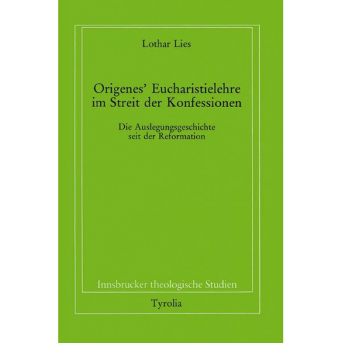 Lothar Lies - Origenes' Eucharistielehre im Streit der Konfessionen