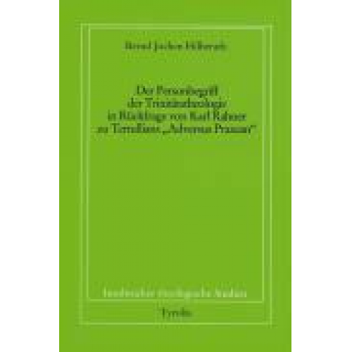 Bernd J. Hilberath - Der Personbegriff der Trinitätstheologie in Rückfrage von Karl Rahner zu Tertullians 'Adversus Praxean