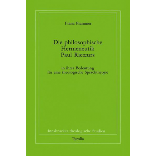 Franz Prammer - Die philosophische Hermeneutik Paul Ricoeurs in ihrer Bedeutung für eine theologische Sprachtheorie