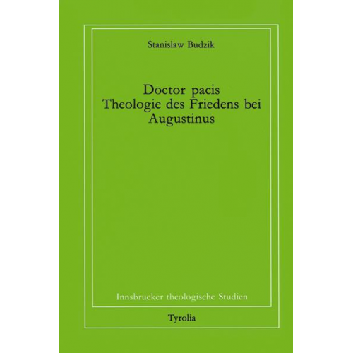 Stanislaw Budzik - Doctor pacis. Theologie des Friedens bei Augustinus