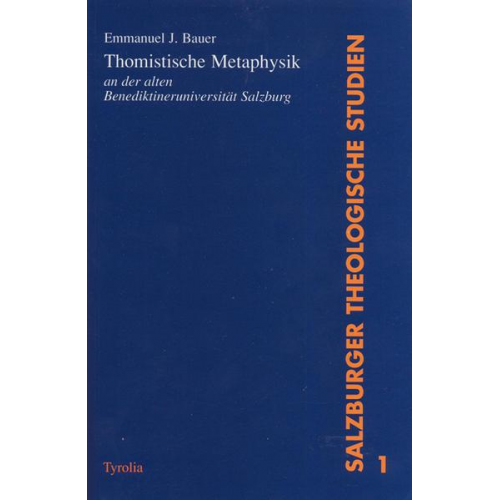 Emmanuel J. Bauer - Thomistische Metaphysik an der alten Benediktineruniversität Salzburg