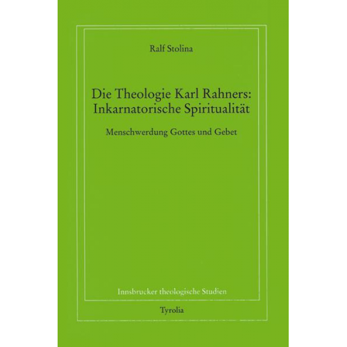 Ralf Stolina - Die Theologie Karl Rahners: Inkarnatorische Spiritualität