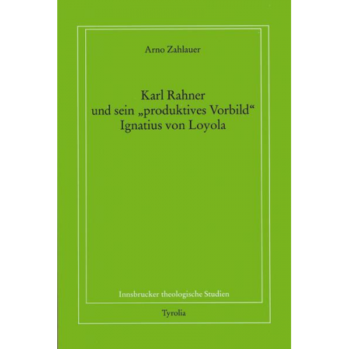 Arno Zahlauer - Karl Rahner und sein 'produktives Vorbild' Ignatius von Loyola