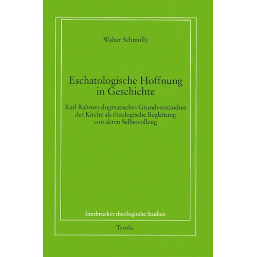 Walter Schmolly - Eschatologische Hoffnung in Geschichte