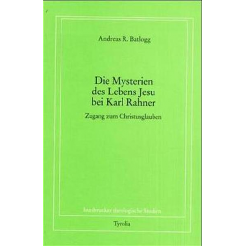 Andreas R. Batlogg - Die Mysterien des Lebens Jesu bei Karl Rahner