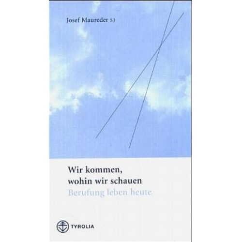 Josef Maureder - Wir kommen, wohin wir schauen